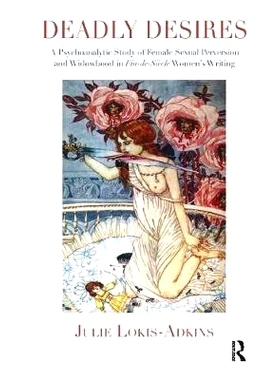 预订 Deadly Desires: A Psychoanalytic Study of Female Sexual Perversion and Widowhood in 