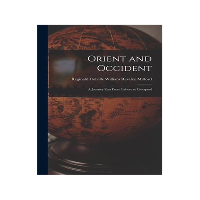 [预订]Orient and Occident: a Journey East From Lahore to Liverpool 9781015386495