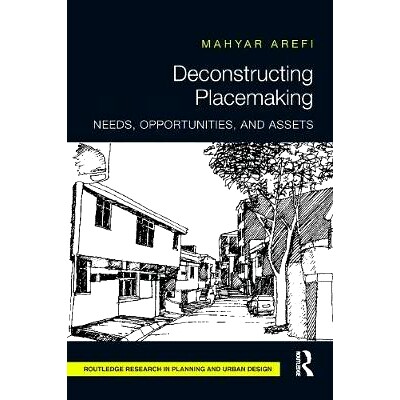 预订 Deconstructing Placemaking: Needs, Opportunities, and Assets 解构场所: 9781138216921