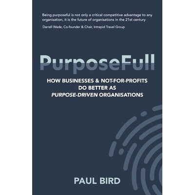 预订 PurposeFull: How businesses and not-for-profits do better as purpose-driven organisations: 9781922578310