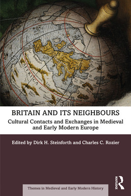 【预订】Britain and Its Neighbours: Cultural Contacts and Exchanges in Medieval and Early Modern Europe