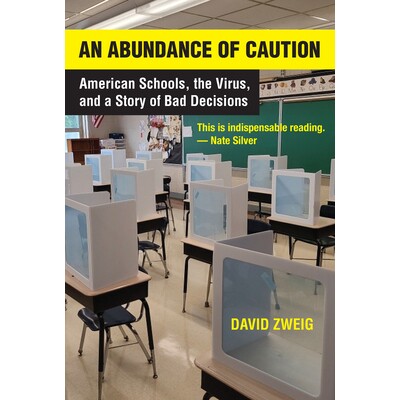 预订 An Abundance of Caution: American Schools, the Virus, and a Story of Bad Decisions 谨慎行事：美国学校、病毒和错误决