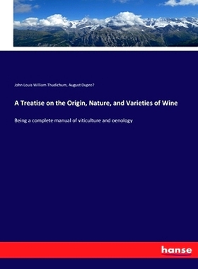 预订 A Treatise on the Origin, Nature, and Varieties of Wine: Being a complete manual of viticulture and oenology: 97833