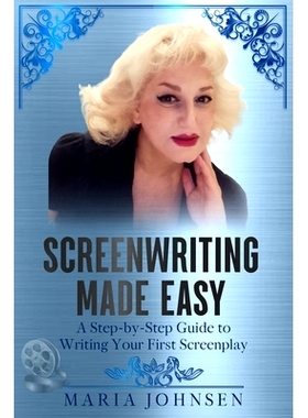 预订 Screenwriting Made Easy: A Step-by-Step Guide to Writing Your First Screenplay: 9798392306664
