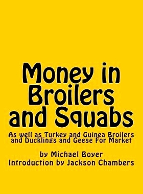 预订 Money in Broilers and Squabs: As well as Turkey and Guinea Broilers and Ducklings and Geese For Market: 97815399045
