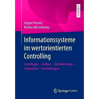 预订 Informationssysteme im wertorientierten Controlling: Grundlagen - Aufbau - Anforderungen - Integration - Anwendunge