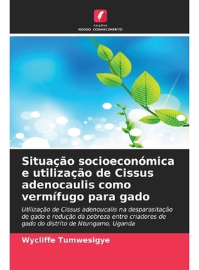 预订 Situação socioeconómica e utilização de Cissus adenocaulis como vermífugo para gado: 9786209213106