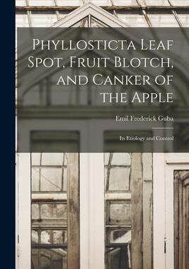 [预订]Phyllosticta Leaf Spot, Fruit Blotch, and Canker of the Apple: Its Etiology and Control 9781013404191