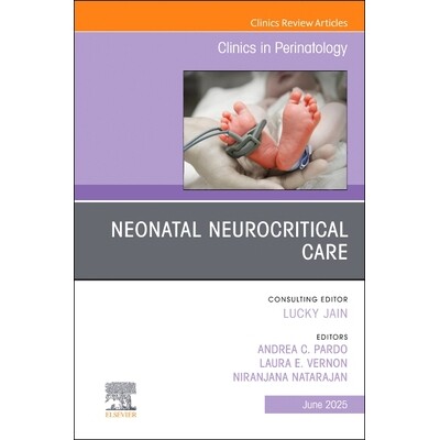 预订 Neonatal Neurocritical Care, An Issue of Clinics in Perinatology Volume 52-2 新生儿神经重症监护,围产医学诊所特刊: