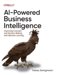 【预订】Ai-Powered Business Intelligence: Improving Forecasts and Decision M 9781098111472