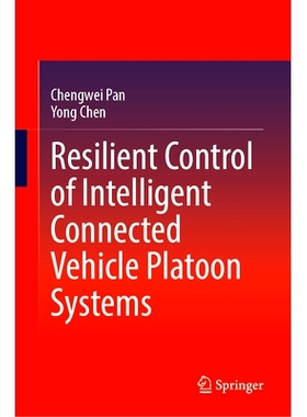 预订 Resilient Control of Intelligent Connected Vehicle Platoon Systems 智能网联车辆排系统的弹性控制: 9789819788491