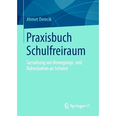 预订 Praxisbuch Schulfreiraum: Gestaltung von Bewegungs- und Ruheräumen an Schulen: 9783658072995