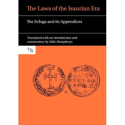 预订 Laws of the Isaurian Era: The Ecloga and its Appendices 保险人时代的法律：法律汇编及其附录: 9781786940087