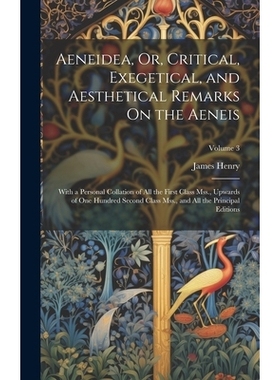 预订 Aeneidea, Or, Critical, Exegetical, and Aesthetical Remarks On the Aeneis: With a Personal Collation of All the Fir