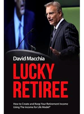 预订 Lucky Retiree: How to Create and Keep Your Retirement Income with The Income for Life Model: 9781388065935