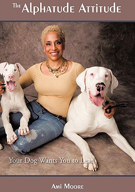 预订 The Alphatude Attitude: Your Dog Wants You to Lead!