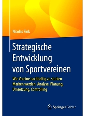 预订 Strategische Entwicklung von Sportvereinen: Wie Vereine nachhaltig zu starken Marken werden: Analyse, Planung, Umse