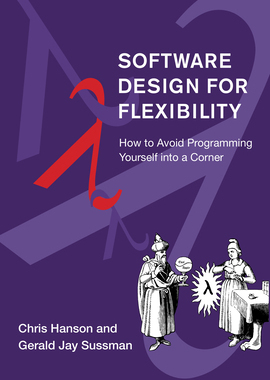 Software Design for Flexibility: How to Avoid Programming Yourself Into a Corner