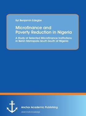 [预订]Microfinance and Poverty Reduction: An Empirical Evidence from Benin Metropolis South-South of Niger 9783954891733