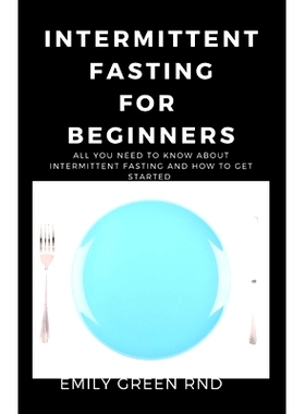 预订 Intermittent for Beginners: All you need to know about intermittent fasting and how to get started: 9781651818428
