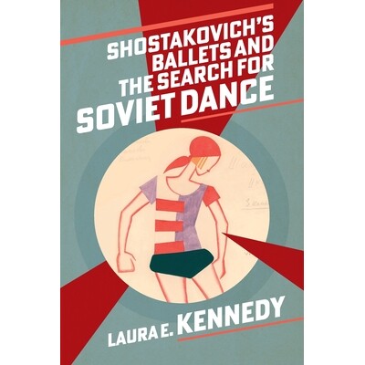 预订 Shostakovich’s Ballets and the Search for Soviet Dance 肖斯塔科维奇的芭蕾舞剧与苏联舞蹈的探索 9780197698051