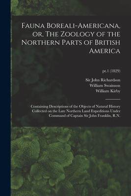 [预订]Fauna Boreali-americana, or, The Zoology of the Northern Parts of British America: Containing Descri 9781014299840