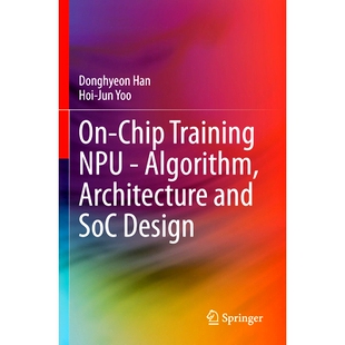 预订 On-Chip Training NPU - Algorithm, Architecture and SoC Design 片上训练 NPU -算法、架构与片上系统设计: 9783031342394
