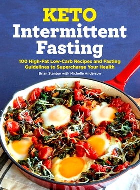预订 Keto Intermittent Fasting: 100 High-Fat Low-Carb Recipes and Fasting Guidelines to Supercharge Your Health