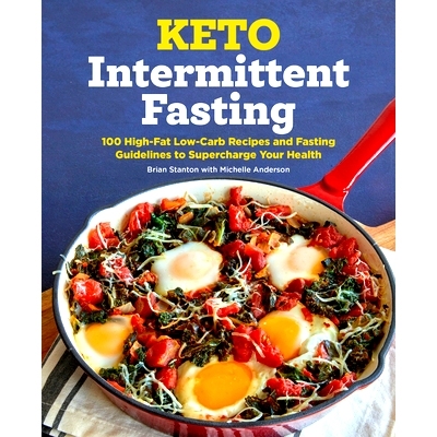 预订 Keto Intermittent Fasting: 100 High-Fat Low-Carb Recipes and Fasting Guidelines to Supercharge Your Health
