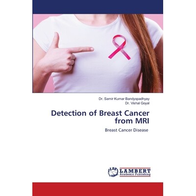 预订 Detection of Breast Cancer from MRI 通过MRI检测乳腺癌：乳腺癌疾病: 9786202674775