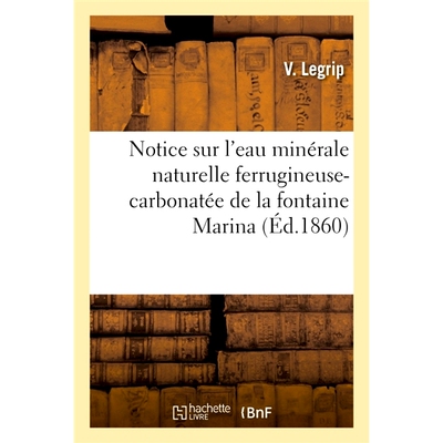 预订 Notice sur l’eau minérale naturelle ferrugineuse-carbonatée de la fontaine Marina 滨海喷泉天然铁质碳酸盐矿泉水使