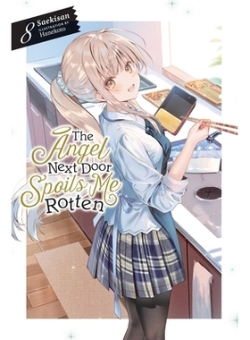 预订 The Angel Next Door Spoils Me Rotten, Vol. 8 (Light Novel): Volume 8: 9781975379766