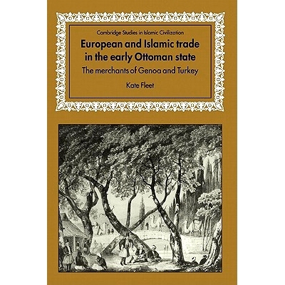 预订 European and Islamic Trade in the Early Ottoman State: The Merchants of Genoa and Turkey 奥图曼政权早期欧洲和穆斯林