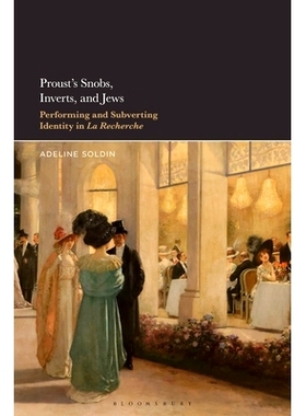 预订 Proust’s Snobs, Inverts, and Jews: Performing and Subverting Identity in La Recherche 普鲁斯特笔下的势利小人、性倒