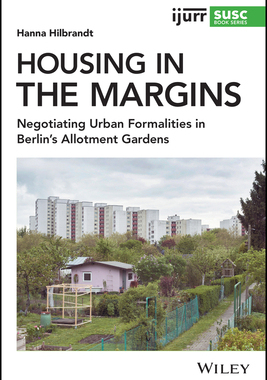 【预订】Housing In The Margins - Negotiating Urban Formalities In Berlin’S Allotment Gardens 9781119540939