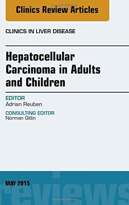 【预订】Hepatocellular Carcinoma in Adults and Children, An Issue of Clinics in Liver Disease