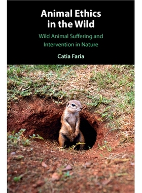 预订 Animal Ethics in the Wild: Wild Animal Suffering and Intervention in Nature 野外动物伦理：野生动物的苦难与自然界中