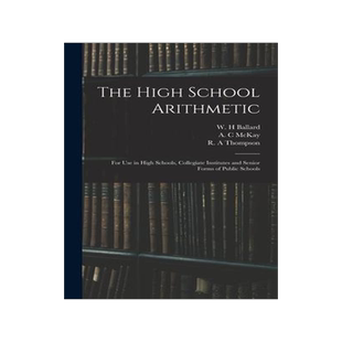 [预订]The High School Arithmetic: for Use in High Schools, Collegiate Institutes and Senior Forms of Publi 9781013473968