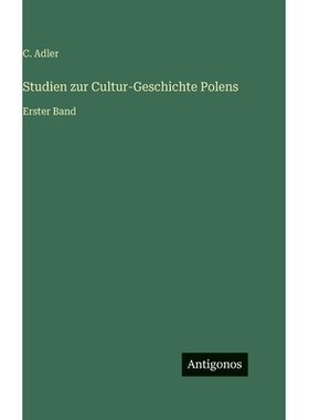 预订 Studien zur Cultur-Geschichte Polens: Erster Band: 9783386300766