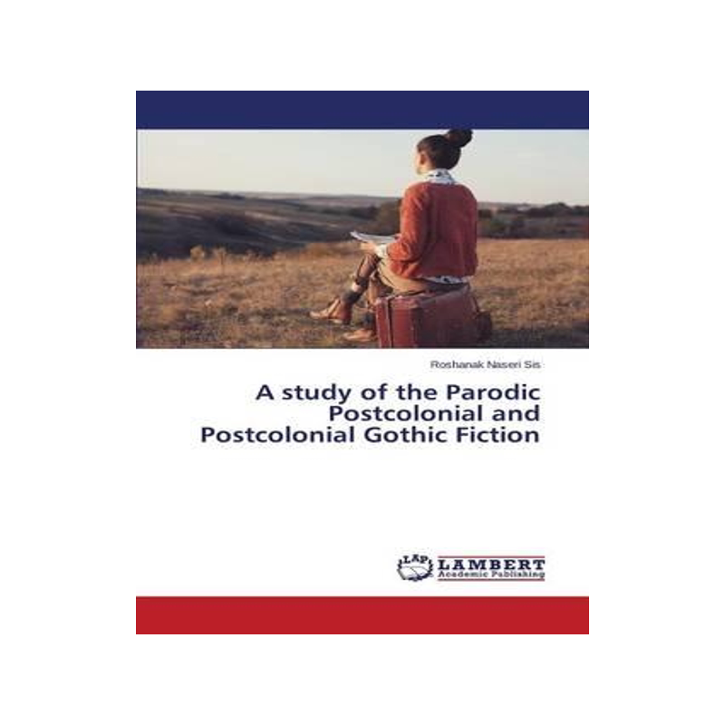 [预订]A study of the Parodic Postcolonial and Postcolonial Gothic Fiction 9783659499661