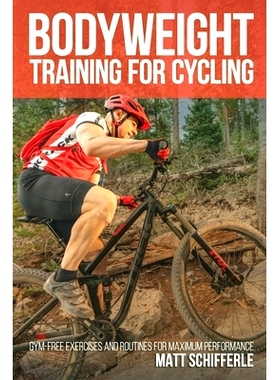 预订 Bodyweight Training For Cycling: Gym-Free Exercises and Routines for Maximum Performance: 9781727603149