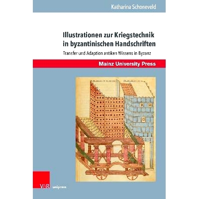 预订 Illustrationen zur Kriegstechnik in byzantinischen Handschriften: Transfer und Adaption antiken Wissens in Byzanz