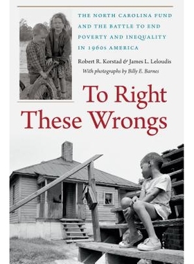 预订 To Right These Wrongs: The North Carolina Fund and the Battle to End Poverty and Inequality in 1960s America 纠正错