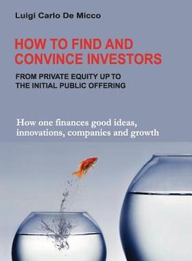 预订 How to Find and Convince Investors: How one finances good ideas, innovations, companies and growth