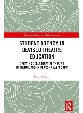 预订 Student Agency in Devised Theatre Education: Creating Collaborative Theatre in Virtual and In-Person Classrooms 设