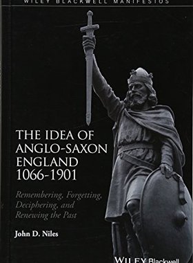 【预订】The Idea of Anglo-Saxon England 1066-1901 - Remembering, Forgetting, Deciphering, and Renewing the Past