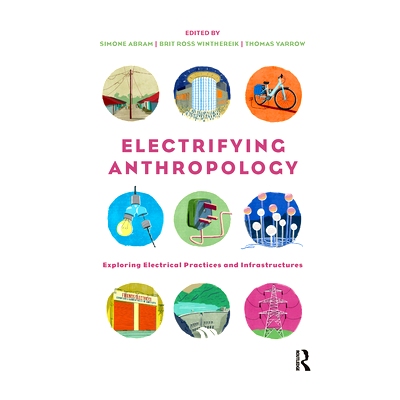 预订 Electrifying Anthropology: Exploring Electrical Practices and Infrastructures 电气人类学：探索电气实践和基础设施: 9