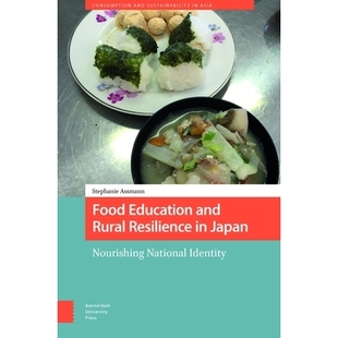 预订 Food Education and Rural Resilience in Japan: Nourishing National Identity 日本的食品教育与农村复原力：培育民族认同