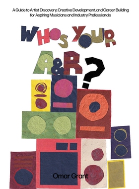预订 Who’s Your A & R?: A Guide to Artist Discovery, Creative Development, and Career Building for Aspiring Musicians a