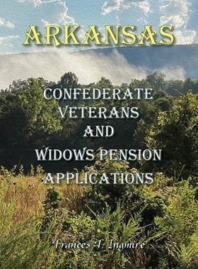 预订 Arkansas Confederate Veterans and Widows Pension Applications: 9780788476457